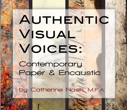 Authentic Visual Voices: Contemporary Paper and Encaustic